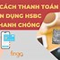 Cách Thanh Toán Bằng Thẻ Tín Dụng Hsbc