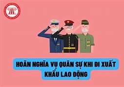 Đi Xuất Khẩu Lao Động Có Bị Gọi Nghĩa Vụ Quân Sự Không