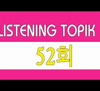 Giải Đề Topik 2 Kì 52 Listening Audio