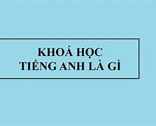 Nhà Khoa Học Tiếng Anh Gọi Là Gì