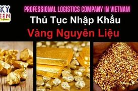 Quy Định Về Nhập Khẩu Vàng Nguyên Liệu